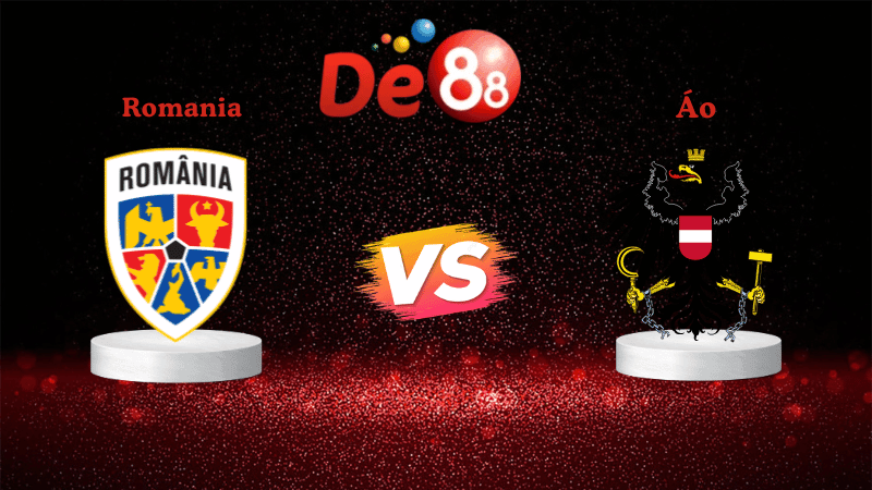 DE88 Soi kèo Romania vs Áo 01h45 ngày 13/10/2025 - Vòng loại World Cup 2026